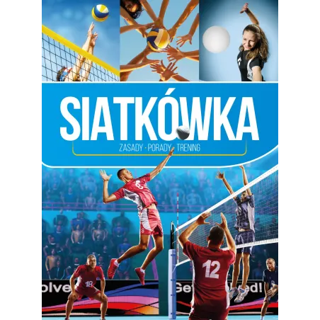 Siatkówka. Zasady, Porady, Trening