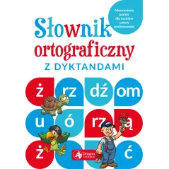 SŁOWNIK ORTOGRAFICZNY Z DYKTANDAMI Janusz Jabłoński, Katarzyna Zioła-Zemczak - Dragon