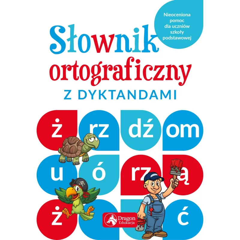 SŁOWNIK ORTOGRAFICZNY Z DYKTANDAMI Janusz Jabłoński, Katarzyna Zioła-Zemczak - Dragon