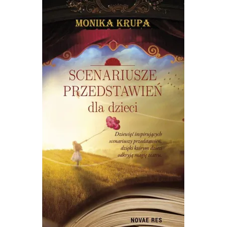 SCENARIUSZE PRZEDSTAWIEŃ DLA DZIECI Monika Krupa - Novae Res