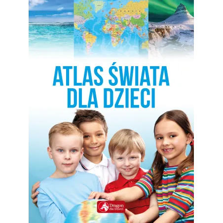 ATLAS ŚWIATA DLA DZIECI - Dragon