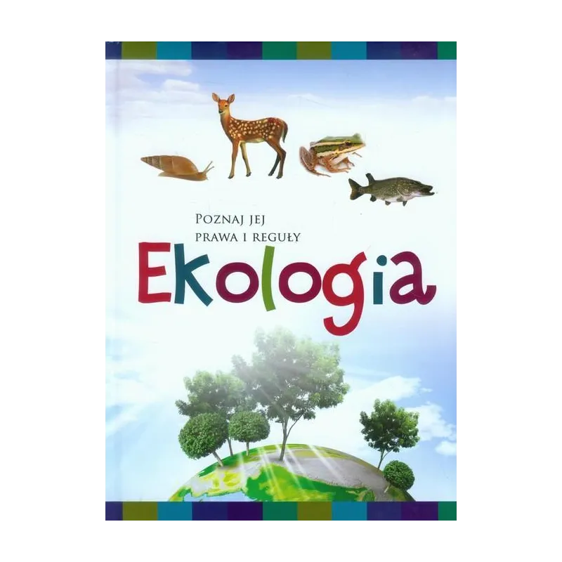 EKOLOGIA. POZNAJ JEJ PRAWA I REGUŁY - Damidos
