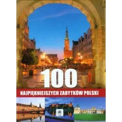 100 NAJPIĘKNIEJSZYCH ZABYTKÓW POLSKI Ewa Ressel - Dragon