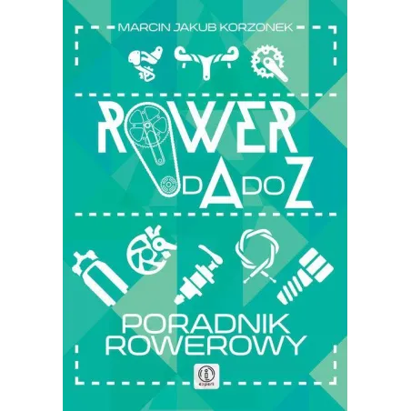 Rowery Od A Do Z. Poradnik Rowerowy