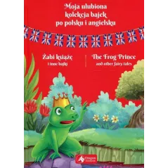ŻABI KSIĄŻĘ I INNE BAJKI. MOJA ULUBIONA KOLEKCJA BAJEK PO POLSKU I ANGIELSKU - Dragon