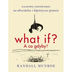 WHAT IF? A CO GDYBY? Randall Munroe