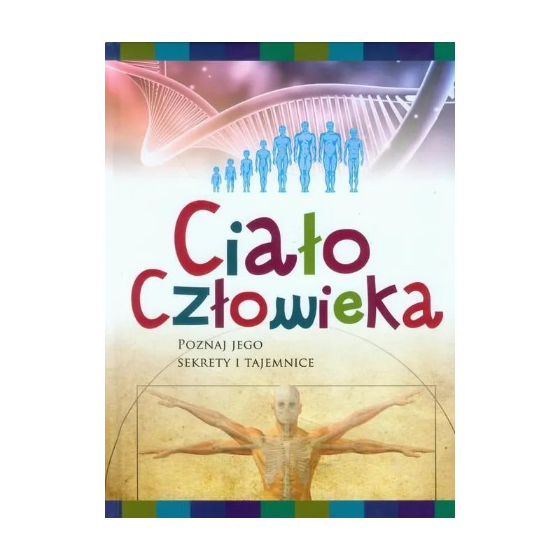 CIAŁO CZŁOWIEKA POZNAJ JEGO SEKRETY I TAJEMNICE - Damidos