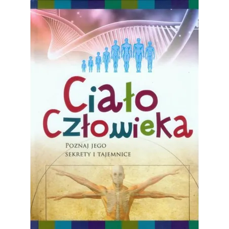 Ciało Człowieka Poznaj Jego Sekrety I Tajemnice
