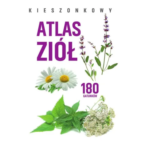 Kieszonkowy Atlas Ziół. 180 Gatunków