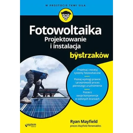 Fotowoltaika. Projektowanie I Instalacja Dla Bystrzaków Ryan Mayfield