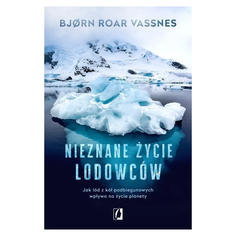 NIEZNANE ŻYCIE LODOWCÓW. JAK LÓD Z KÓŁ PODBIEGUNOWYCH WPŁYWA NA ŻYCIE PLANETY - Kobiece