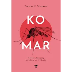 KOMAR NAJOKRUTNIEJSZY ZABÓJCA NA ŚWIECIE Timothy Winegard - Mova