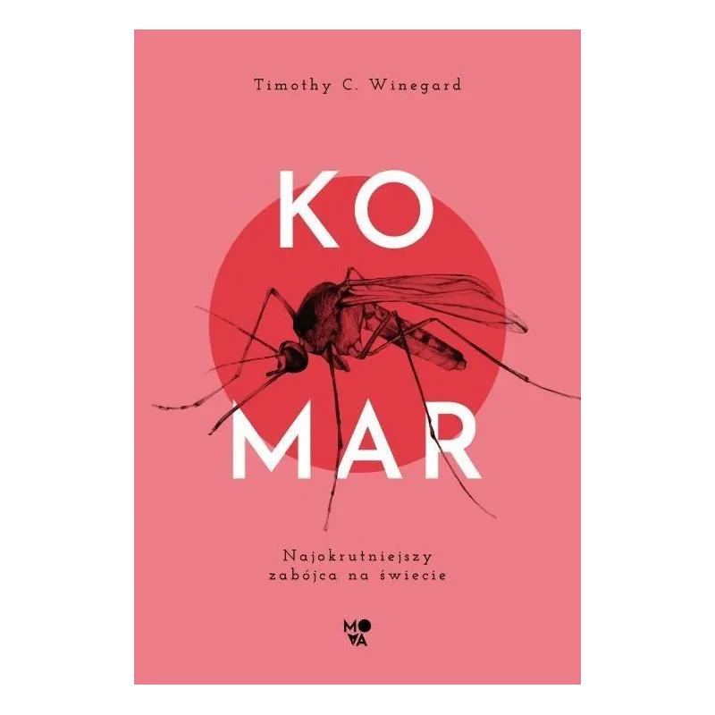 KOMAR NAJOKRUTNIEJSZY ZABÓJCA NA ŚWIECIE Timothy Winegard - Mova
