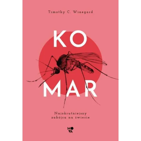 KOMAR NAJOKRUTNIEJSZY ZABÓJCA NA ŚWIECIE Timothy Winegard - Mova