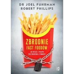 ZBRODNIE FAST FOODÓW. JAK WYJŚĆ Z PUŁAPKI PRZETWORZONEJ ŻYWNOŚCI - Kobiece