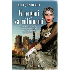 W POGONI ZA MILIONAMI Ksawery De Montepin - Damidos