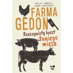 FARMAGEDON RZECZYWISTY KOSZT TANIEGO MIĘSA Philip Lymbery - Mova