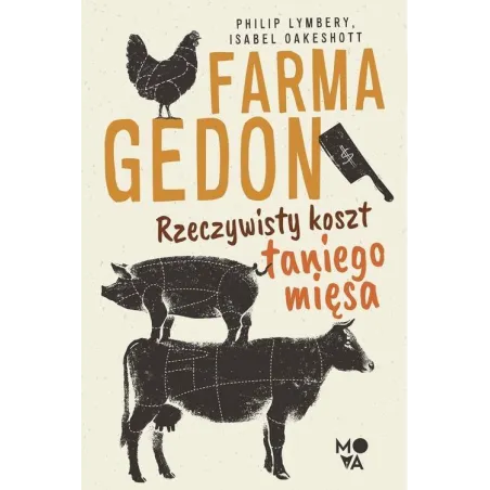 FARMAGEDON RZECZYWISTY KOSZT TANIEGO MIĘSA Philip Lymbery - Mova