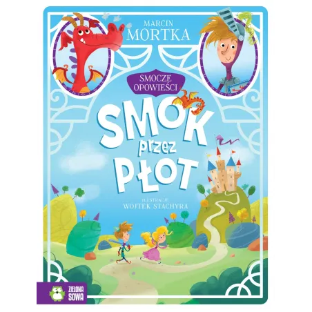 Smok Przez Płot. Smocze Opowieści 4+