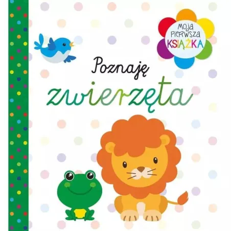 POZNAJĘ ZWIERZĘTA. MOJA PIERWSZA KSIĄŻECZKA 12M+