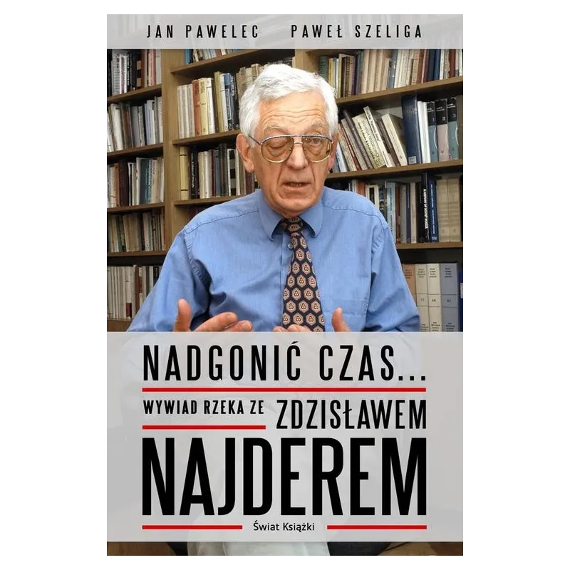 NADGONIĆ CZAS... WYWIAD RZEKA ZE ZDZISŁAWEM NAJDEREM Jan Pawelec, Paweł Szeliga - Świat Książki