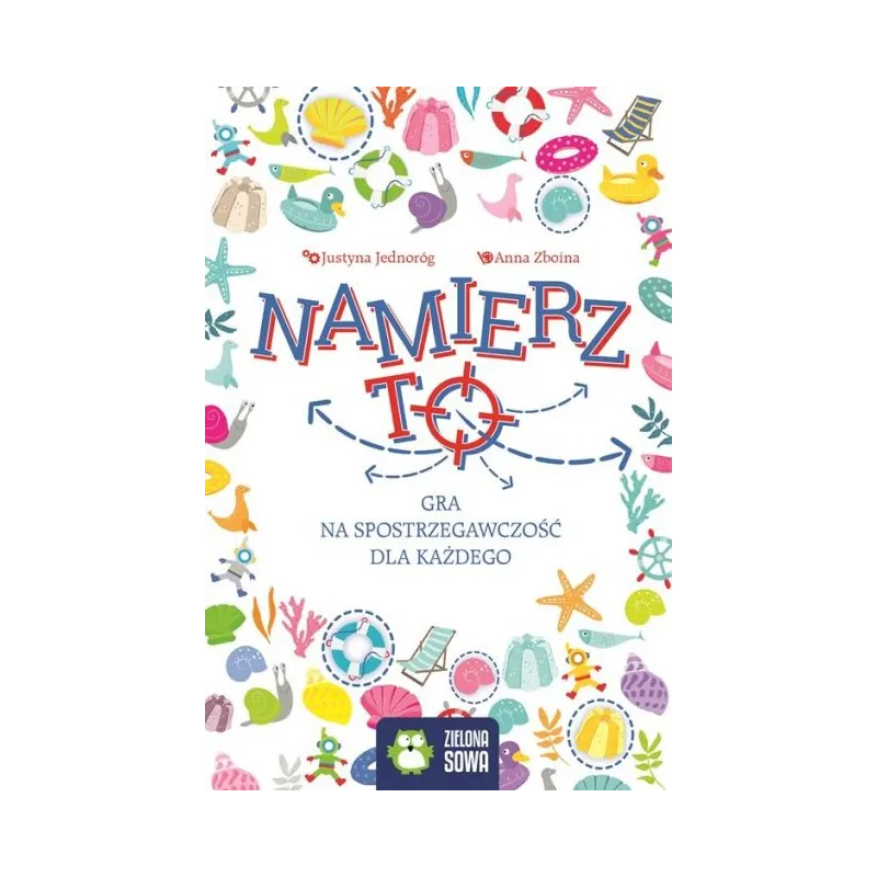 NAMIERZ TO! GRA NA SPOSTRZEGAWCZOŚĆ DLA KAŻDEGO 4+ Justyna Jednoróg - Zielona Sowa