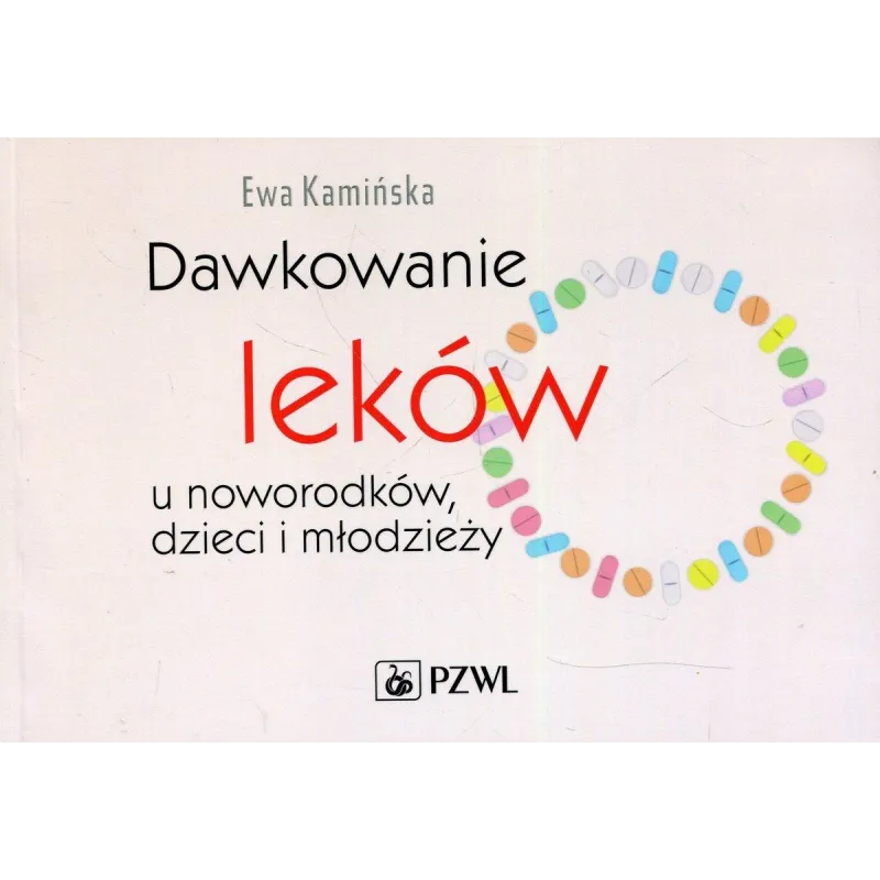 DAWKOWANIE LEKÓW U NOWORODKÓW, DZIECI I MŁODZIEŻY - Wydawnictwo Lekarskie PZWL