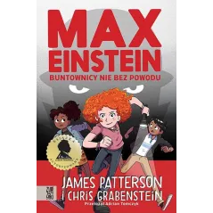 MAX EINSTEIN. BUNTOWNICY NIE BEZ POWODU James Patterson, Chris Grabenstein - Zygzaki