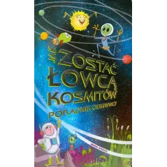 JAK ZOSTAĆ ŁOWCĄ KOSMITÓW PORADNIK KOSMITÓW Mark Brake