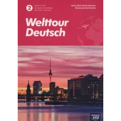 WELTTOUR DEUTSCH 2 JĘZYK NIEMIECKI ZESZYT ĆWICZEŃ DO LICEÓW I TECHNIKÓW - Nowa Era