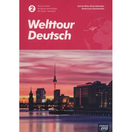 WELTTOUR DEUTSCH 2 JĘZYK NIEMIECKI ZESZYT ĆWICZEŃ DO LICEÓW I TECHNIKÓW - Nowa Era