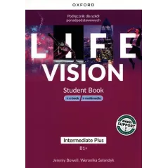 LIFE VISION INTERMEDIATE PLUS B1+ STUDENT BOOK Jeremy Bowell, Weronika Sałandyk - Oxford