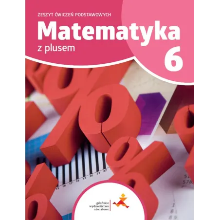Matematyka Z Plusem. Ćwiczenia Podstawowe Dla Klasy 6 Szkoły Podstawowej