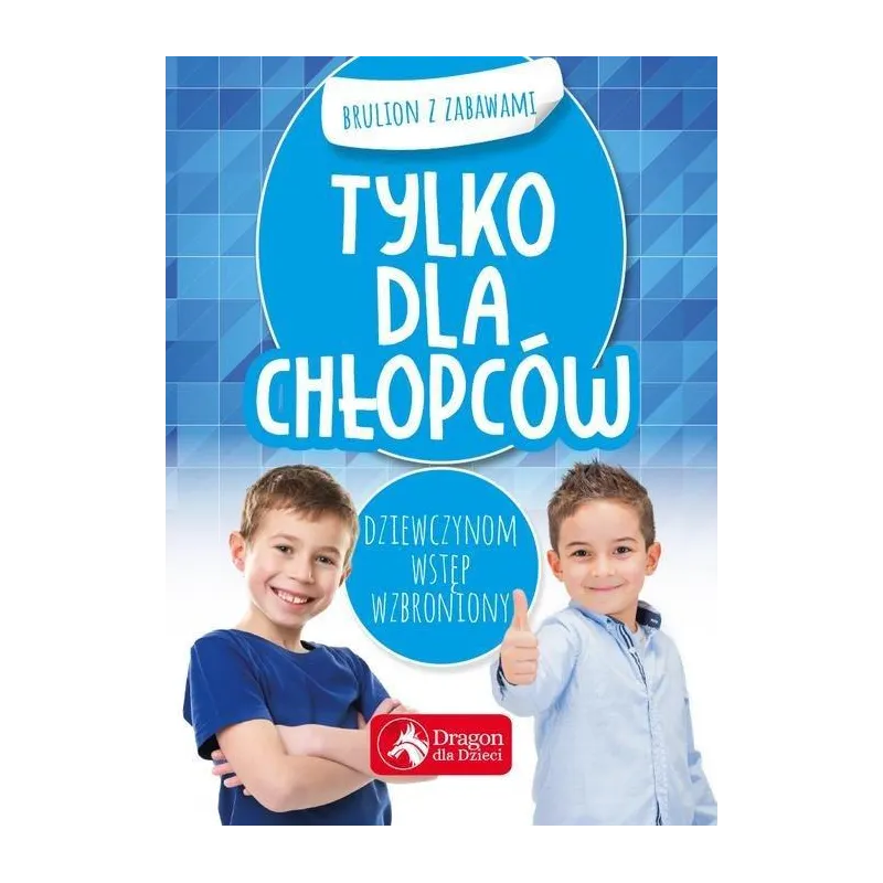 TYLKO DLA CHŁOPCÓW. BRULION Z ZABAWAMI - Dragon