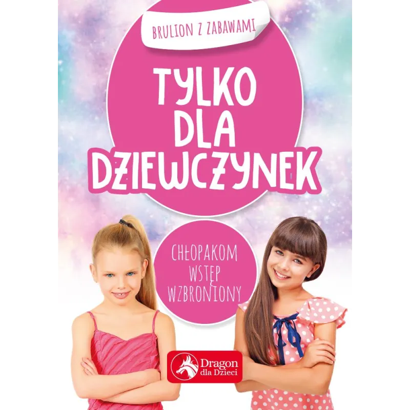 TYLKO DLA DZIEWCZYNEK BRULION Z ZABAWAMI Iwona Baturo - Dragon