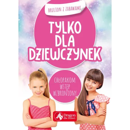 TYLKO DLA DZIEWCZYNEK BRULION Z ZABAWAMI Iwona Baturo - Dragon