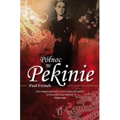 PÓŁNOC W PEKINIE Paul French - Black Publishing