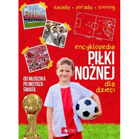 ENCYKLOPEDIA PIŁKI NOŻNEJ DLA DZIECI - Dragon