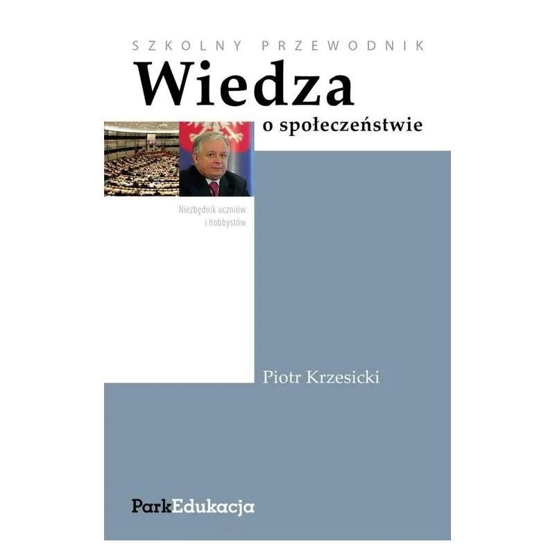 WIEDZA O SPOŁECZEŃSTWIE. SZKOLNY PRZEWODNIK. Piotr Krzesicki - Park