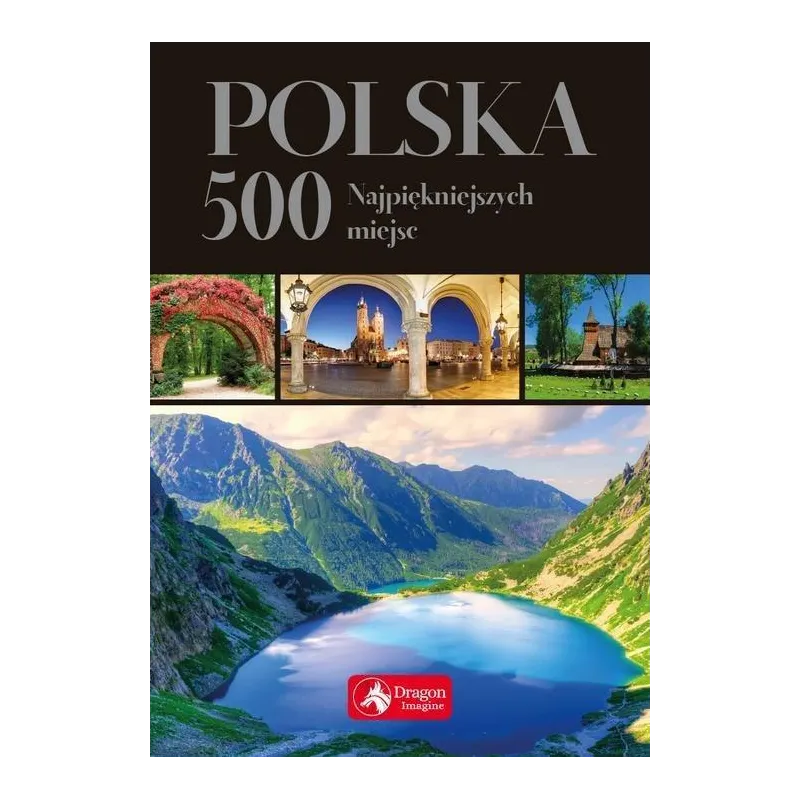 POLSKA. 500 NAJPIĘKNIEJSZYCH MIEJSC - Dragon