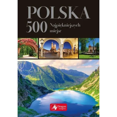 POLSKA. 500 NAJPIĘKNIEJSZYCH MIEJSC - Dragon