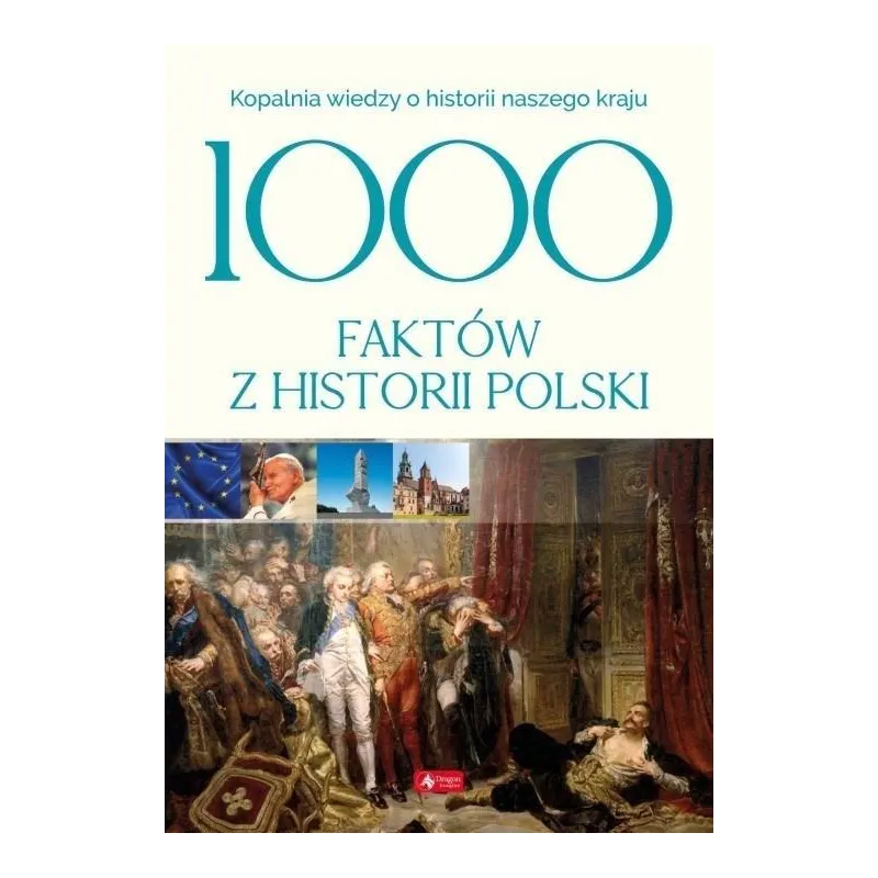 1000 FAKTÓW Z HISTORII POLSKI - Dragon