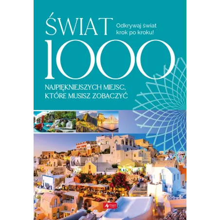 Świat 1000 Najpiękniejszych Miejsc Które Musisz Zobaczyć