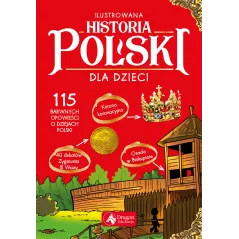 ILUSTROWANA HISTORIA POLSKI DLA DZIECI Katarzyna Kieś - Kokosińska - Dragon