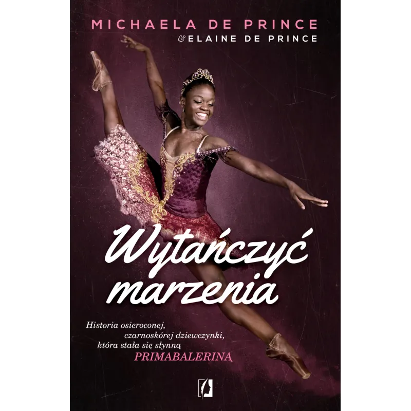 WYTAŃCZYĆ MARZENIA Michaela De Prince - Kobiece