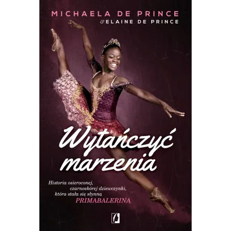 WYTAŃCZYĆ MARZENIA Michaela De Prince - Kobiece