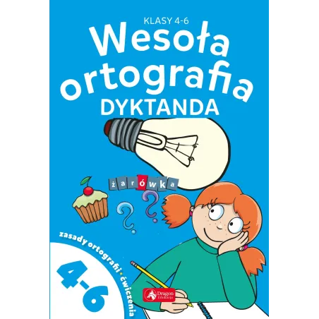 WESOŁA ORTOGRAFIA DYKTANDA DLA KLAS 4-6 - Dragon