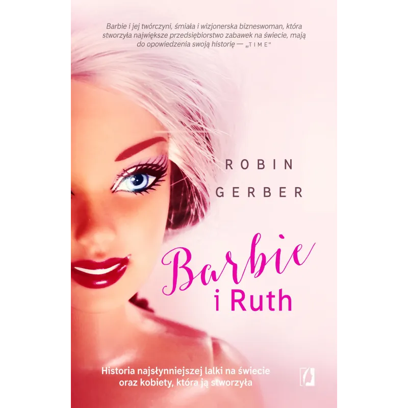 BARBIE I RUTH. HISTORIA NAJSŁYNNIEJSZEJ LALKI NA ŚWIECIE ORAZ KOBIETY, KTÓRA JĄ STWORZYŁA - Kobiece