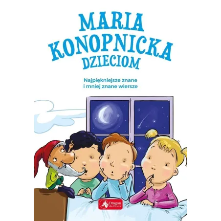 Maria Konopnicka Dziecom. Najpiękniejsze Znane I Mniej Znane Wiersze