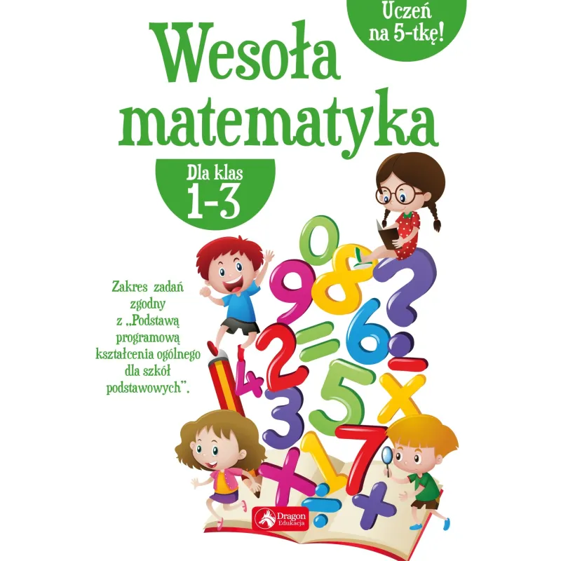 WESOŁA MATEMATYKA DLA KLAS 1-3 Iwona Dybek - Dragon